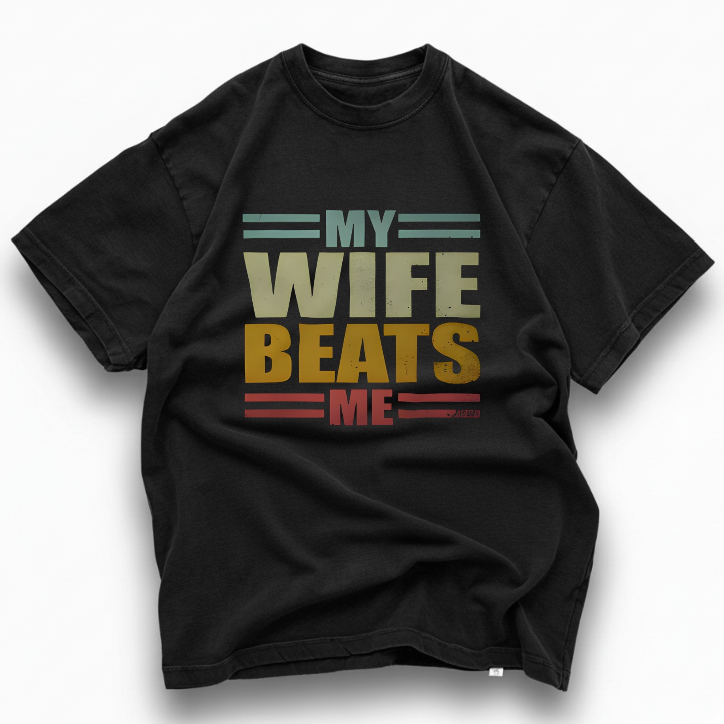 My Wife Beats Me Funny T- Shirt (FRONT PRINT)