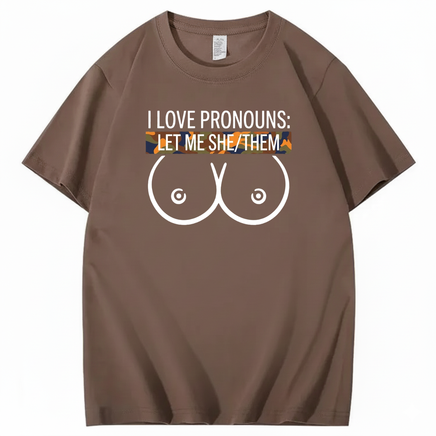 I LOVE PRONOUNS: LET ME SHE/THEM T - SHIRT (FRONT PRINT)