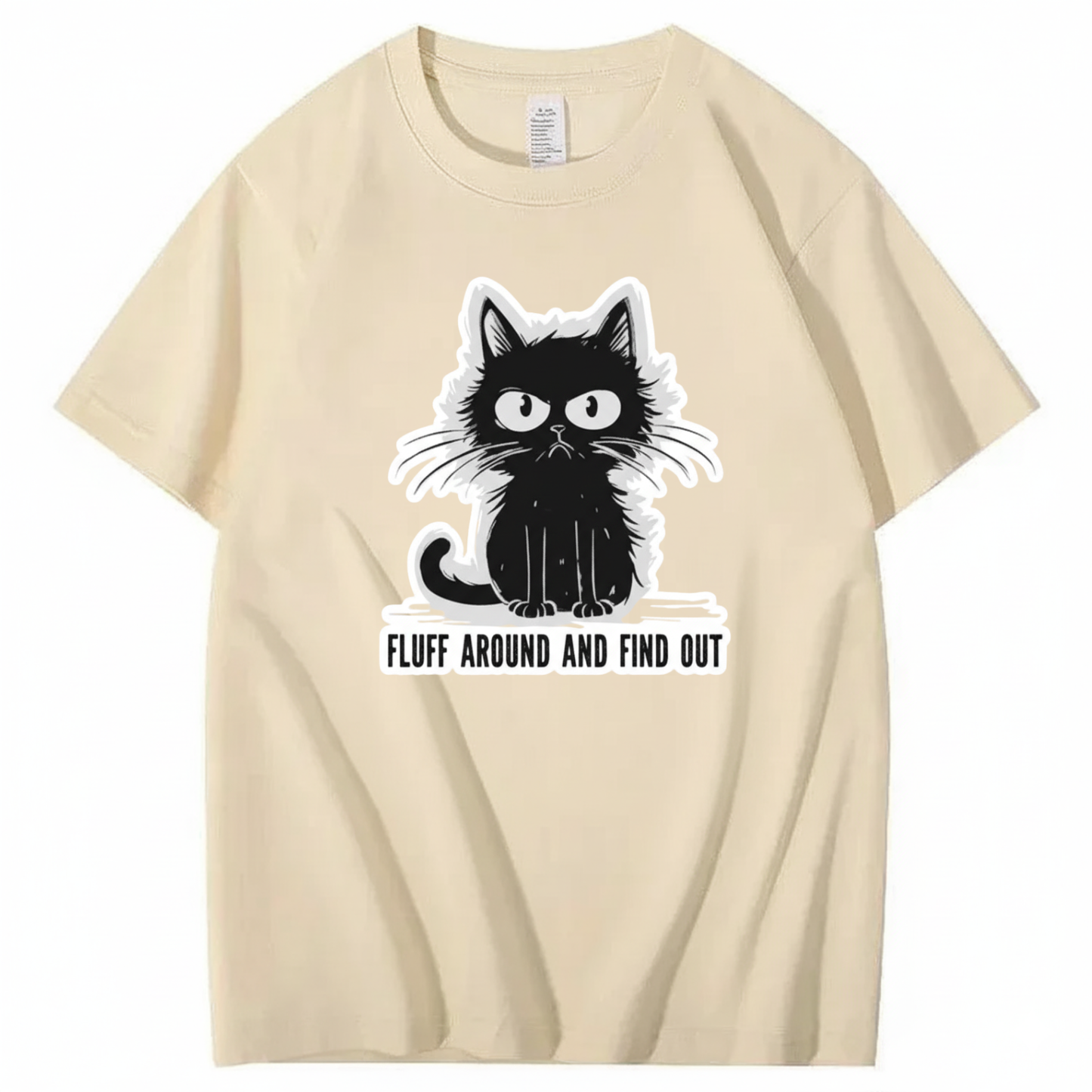 FLUFF AROUND AND FIND OUT T-Shirt