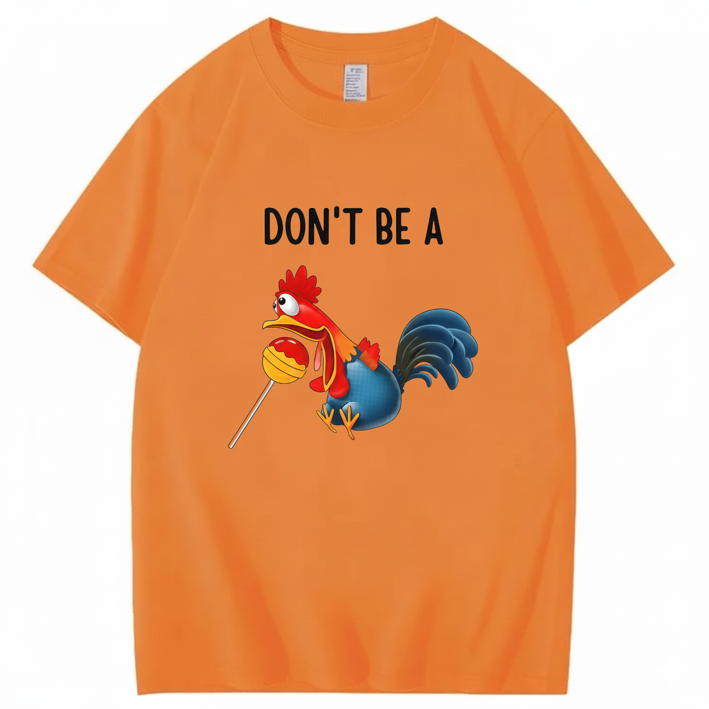 "Don't Be A..." Cartoon Rooster T-Shirt (FRONT PRINT)