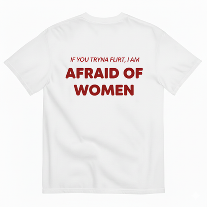 AFRAID OF WOMEN T- SHIRT