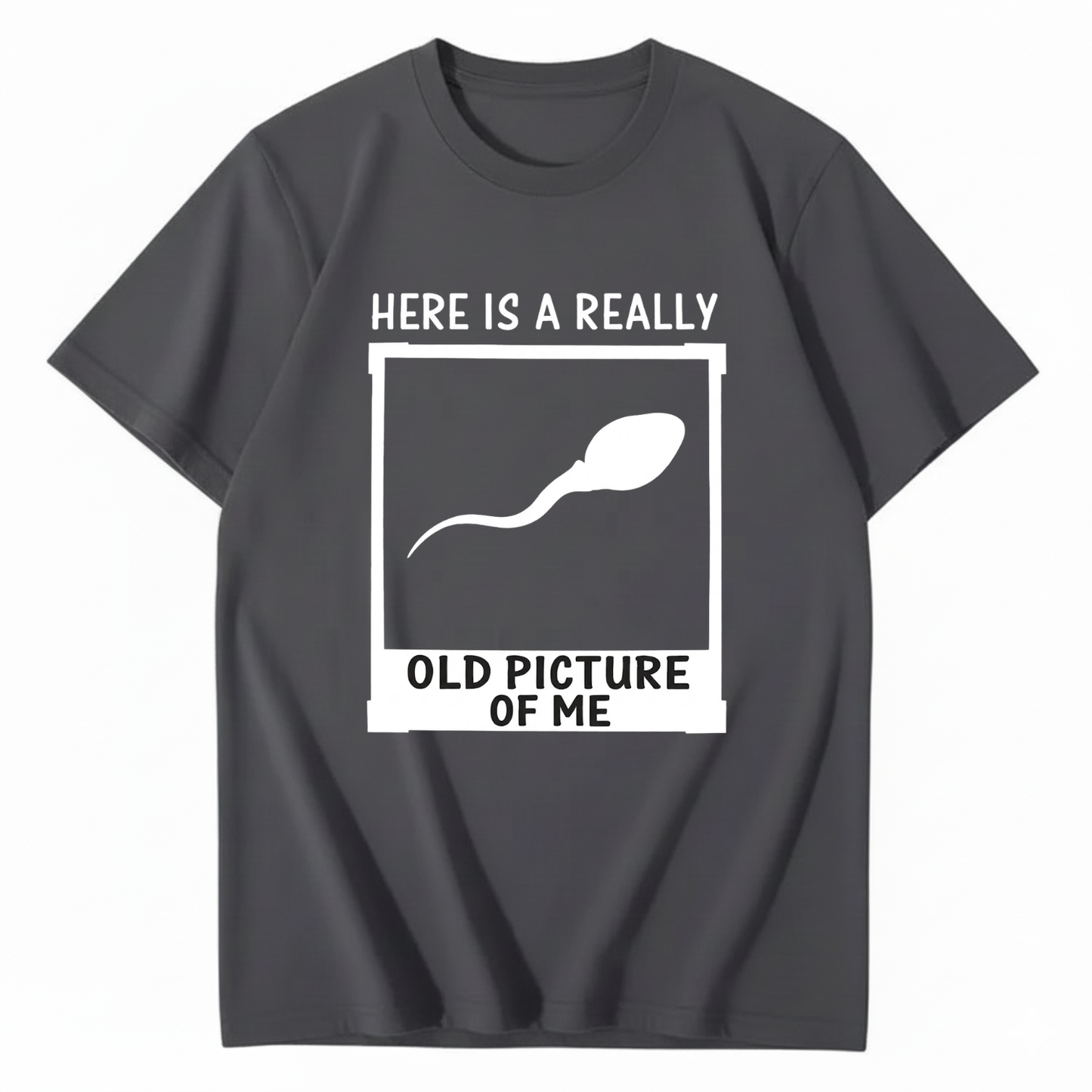 HERE IS A REALLY OLD PICTURE OF ME T - SHIRT (FRONT PRINT)