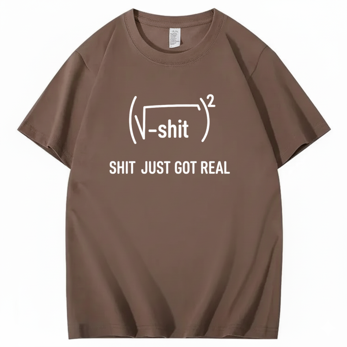 SHIT JUST GOT REAL T - SHIRT (FRONT PRINT)