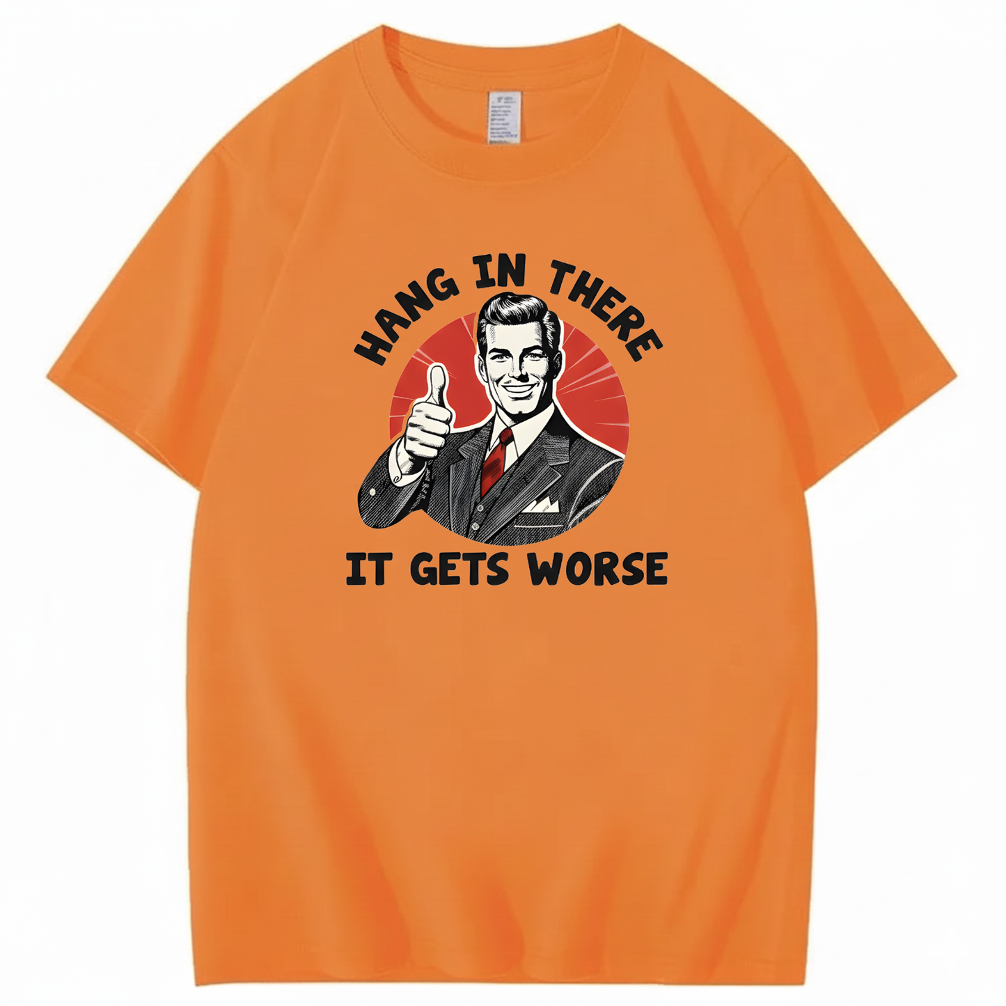 Hang In There  It Gets Worse T-shirt