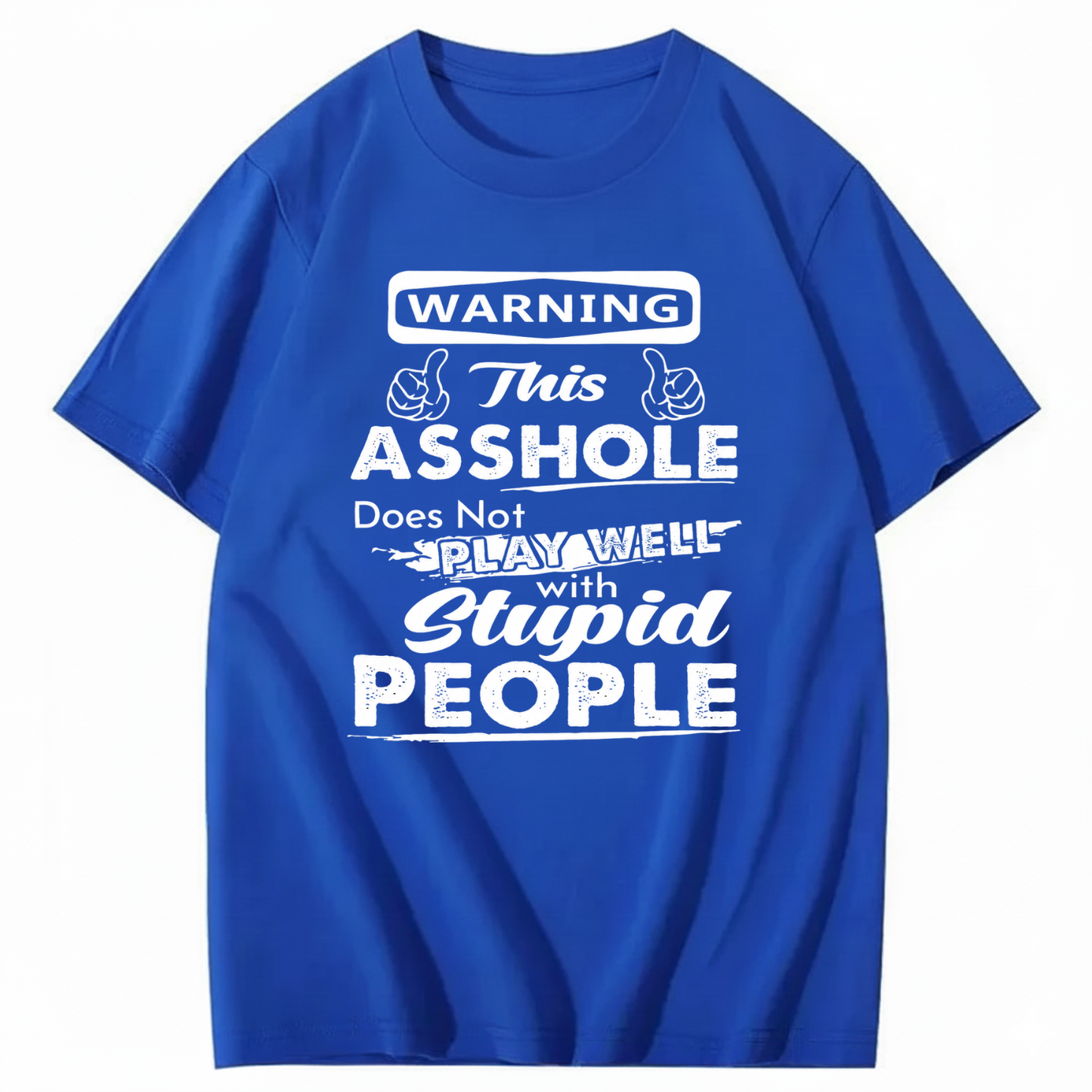 WARNING THIS ASSHOLE DOES NOT PLAY WELL WITH STUPID PEOPLE T - SHIRT (FRONT PRINT)