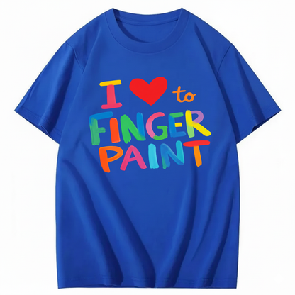 I LOVE TO FINGER PAINT T - SHIRT (FRONT PRINT)