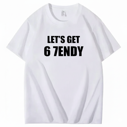 LET’S GET 6 7ENDY T-Shirt