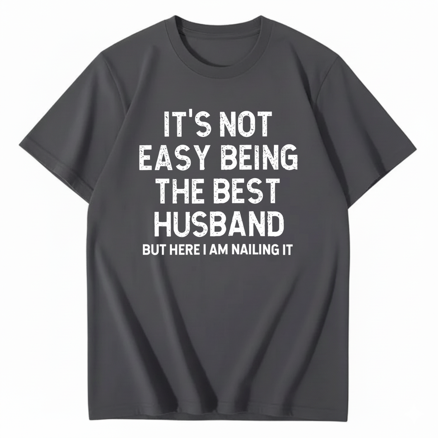 IT'S NOT EASY BEING THE BEST HUSBAND T - SHIRT (FRONT PRINT)