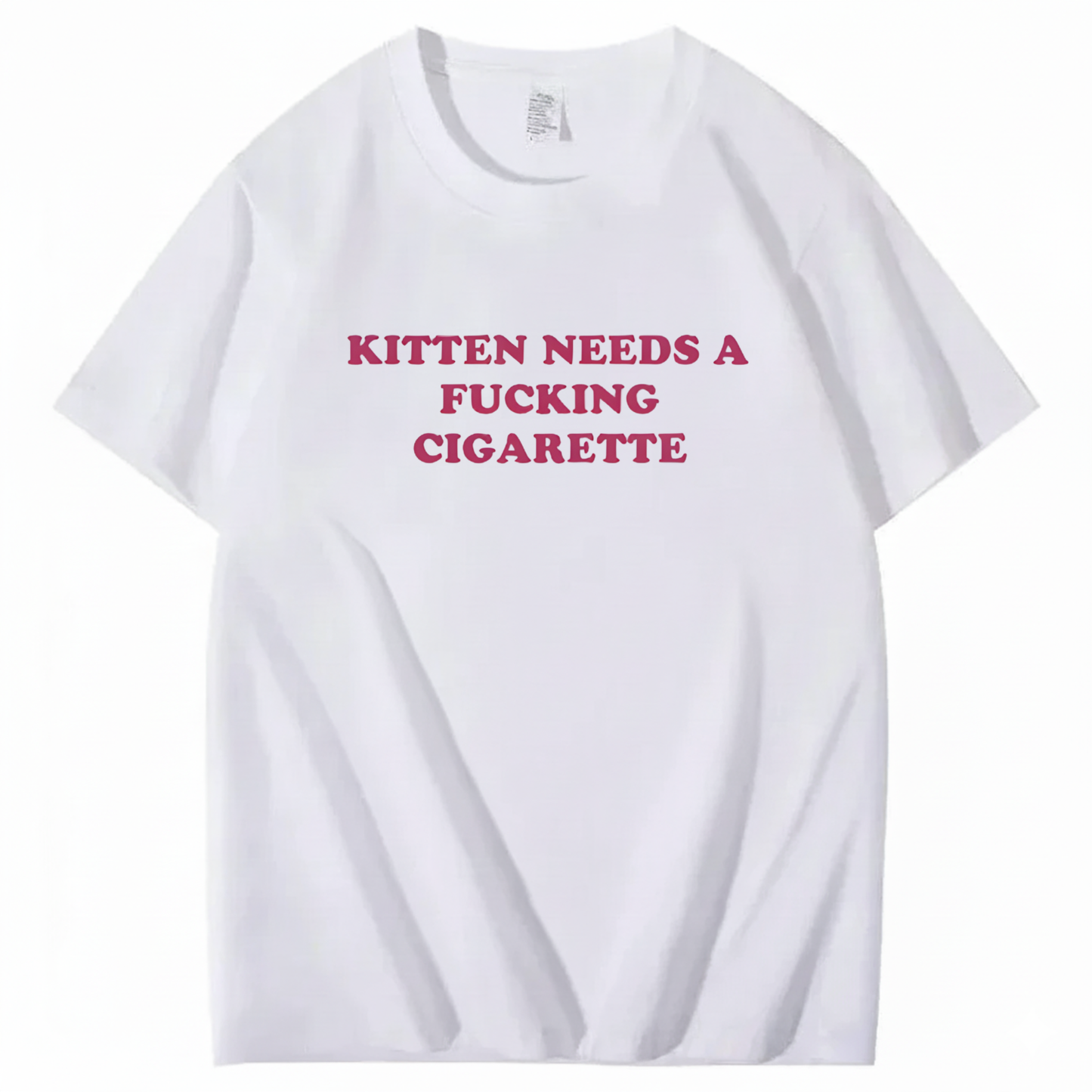 KITTEN NEEDS A FUCKING CIGARETTE T-Shirt