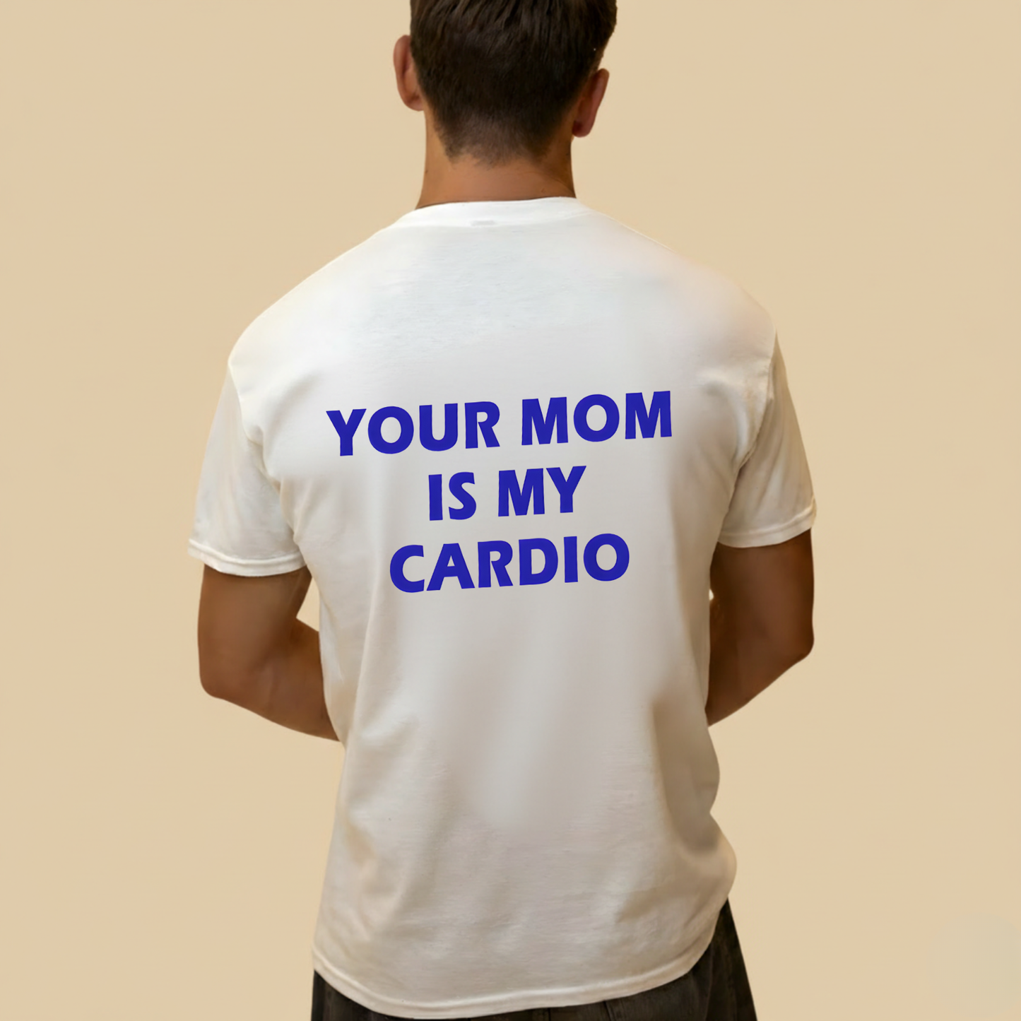 YOUR MOM IS MY CARDIO T- SHIRT