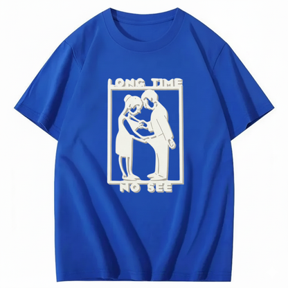 LONG TIME NO SEE T - SHIRT (FRONT PRINT)