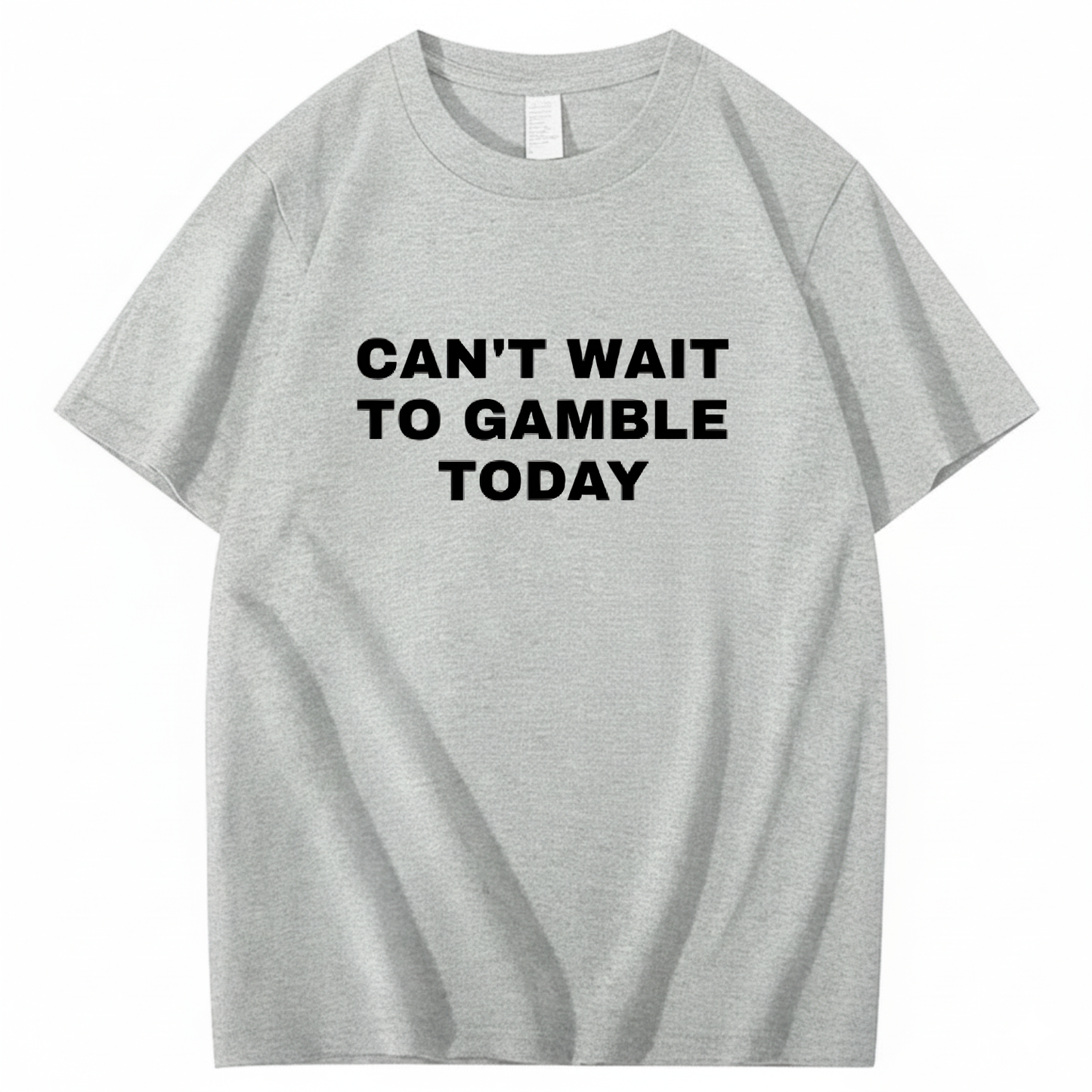 CAN'T WAIT TO GAMBLE TODAY T-Shirt