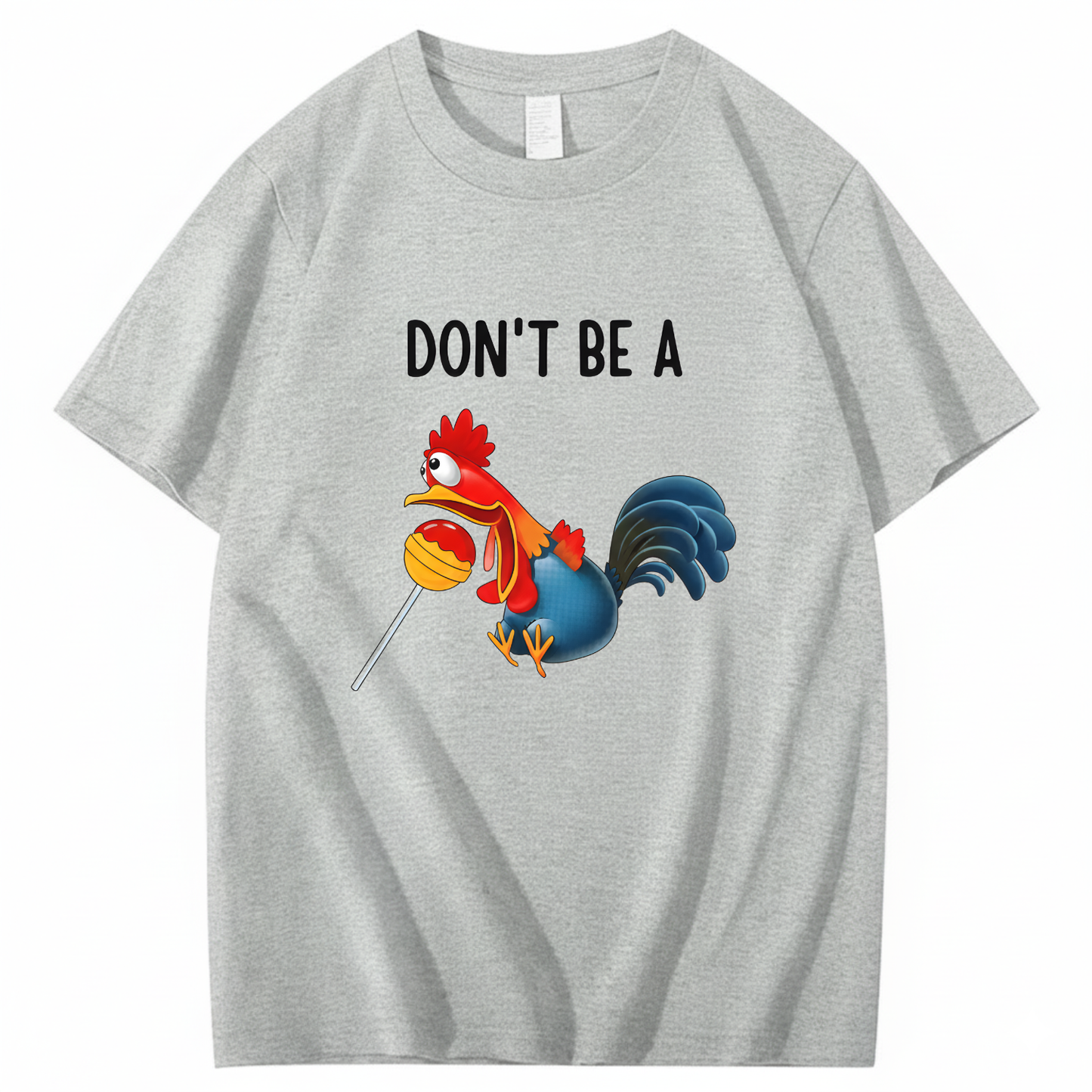 "Don't Be A..." Cartoon Rooster T-Shirt (FRONT PRINT)