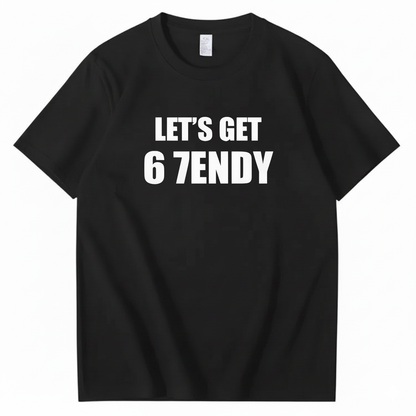 LET’S GET 6 7ENDY T-Shirt