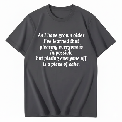 AS I HAVE GROWN OLDER T - SHIRT (FRONT PRINT)