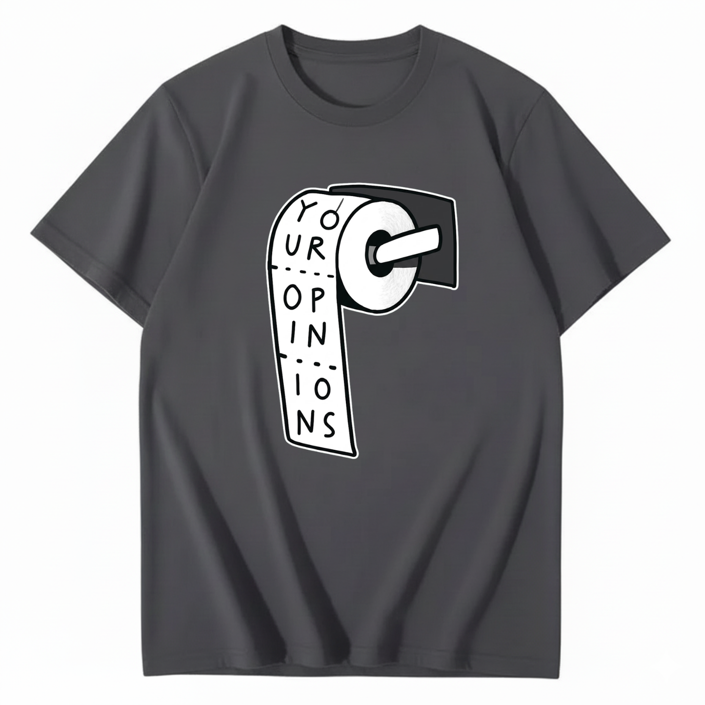 YOUR OPINIONS T - SHIRT (FRONT PRINT)