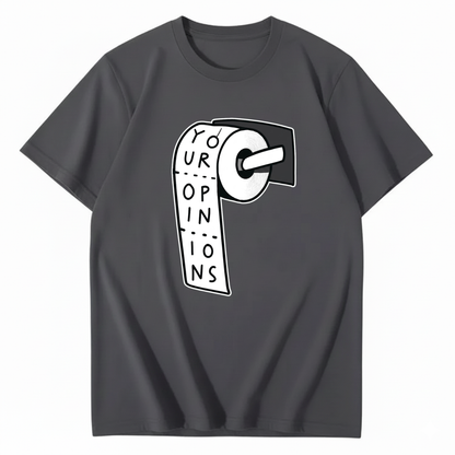 YOUR OPINIONS T - SHIRT (FRONT PRINT)