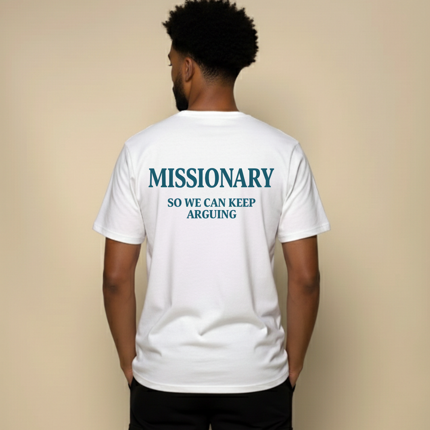 MISSIONARY SO WE CAN KEEP ARGUING T- SHIRT