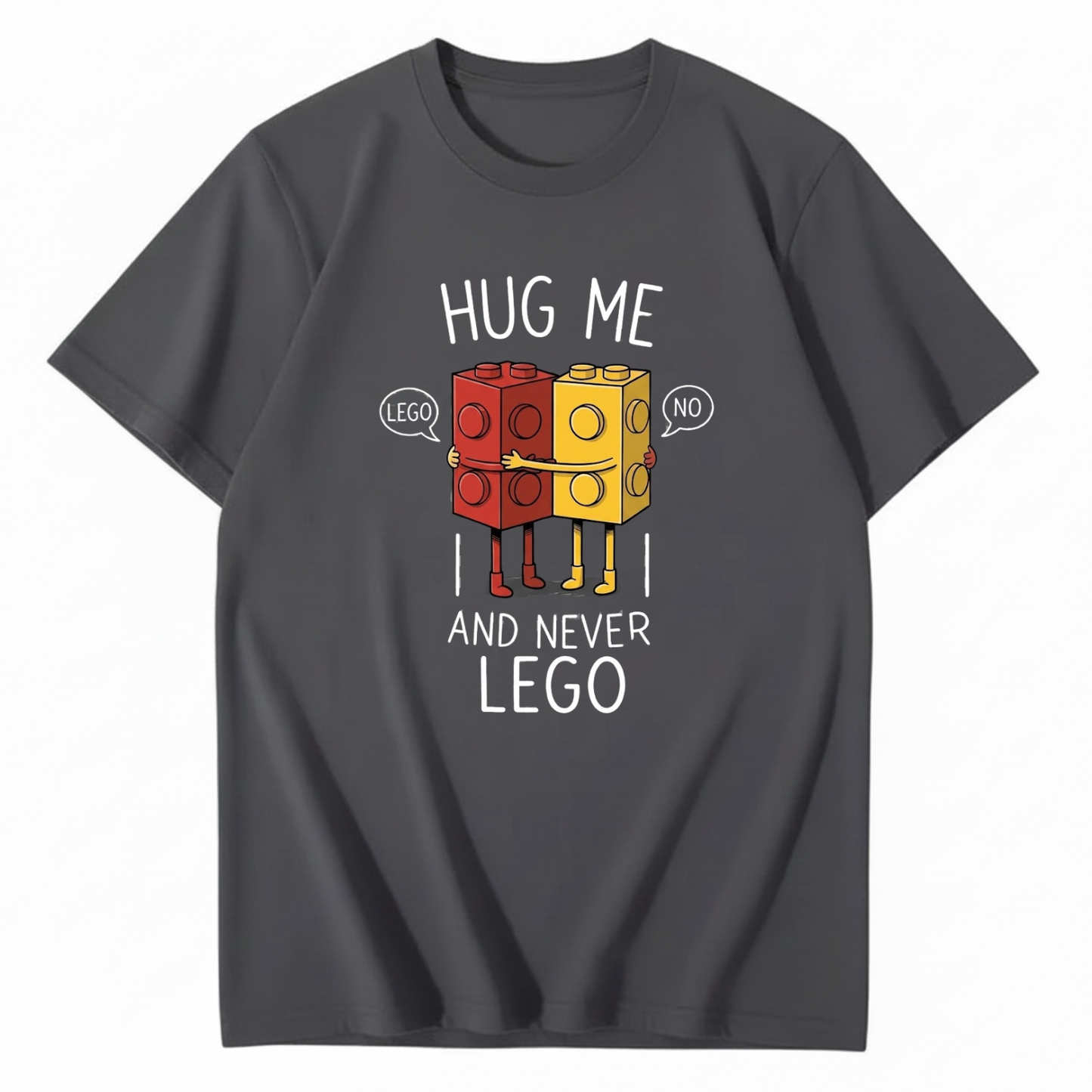HUG ME AND NEVER LEGO T - SHIRT (FRONT PRINT)