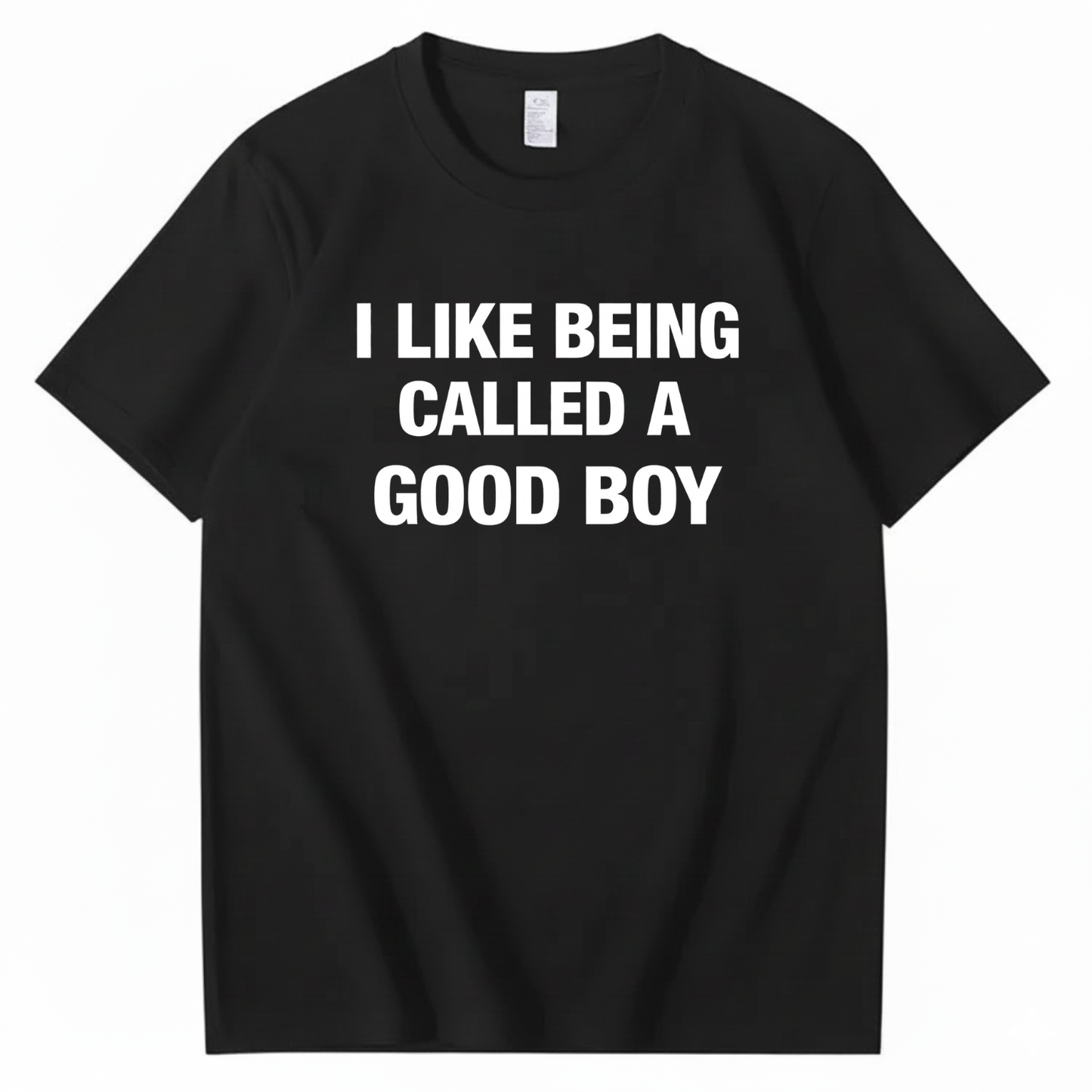 I LIKE BEING CALLED A GOOD BOY T - SHIRT (FRONT PRINT)
