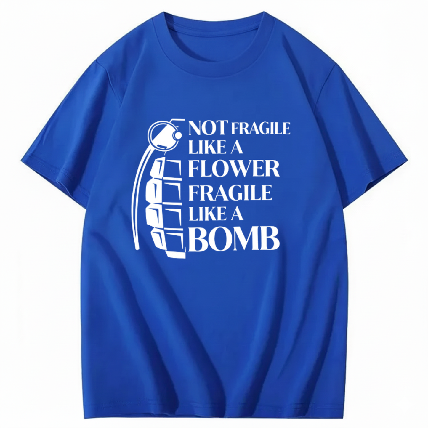 NOT FRAGILE LIKE A FLOWER FRAGILE LIKE A BOMB T - SHIRT (FRONT PRINT)