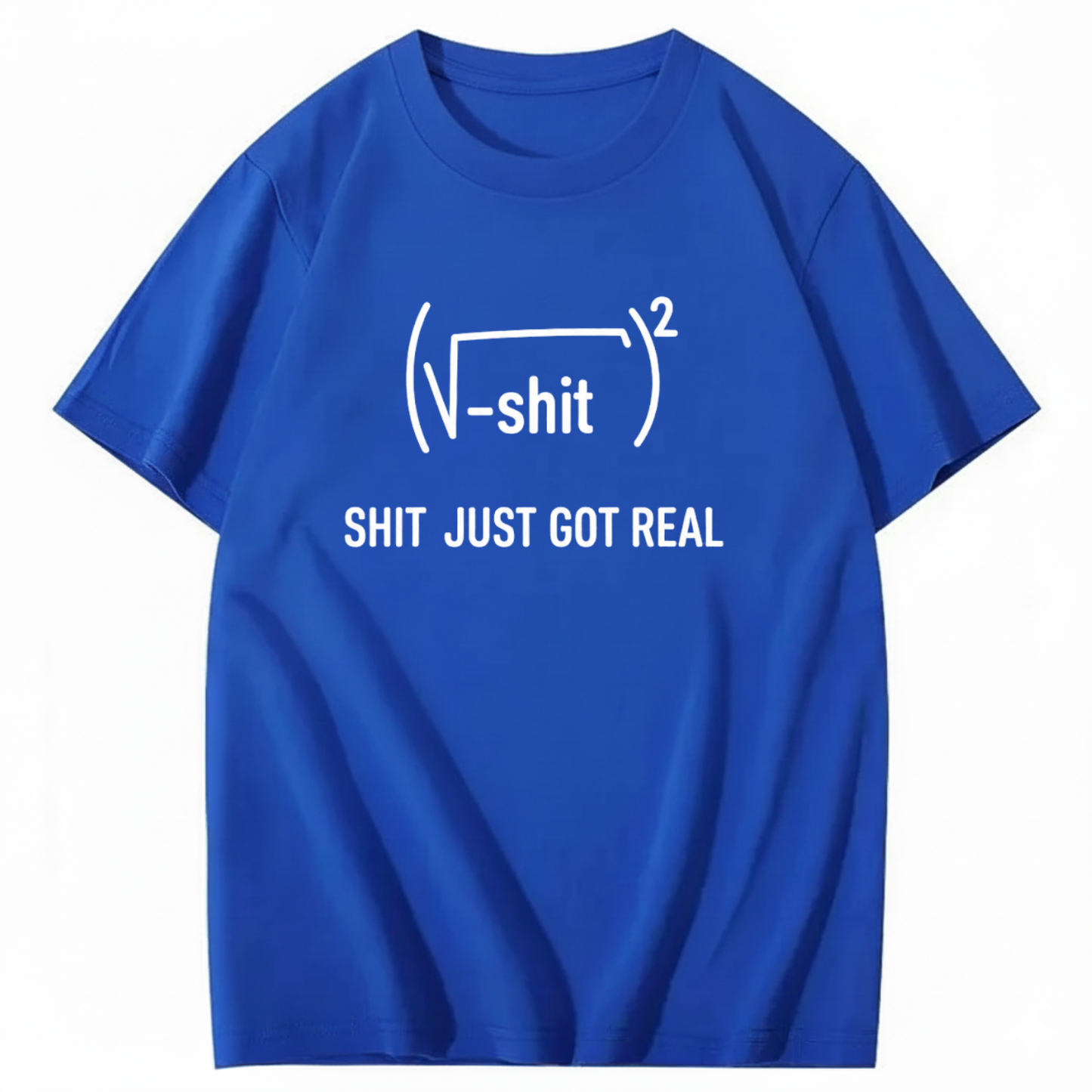 SHIT JUST GOT REAL T - SHIRT (FRONT PRINT)