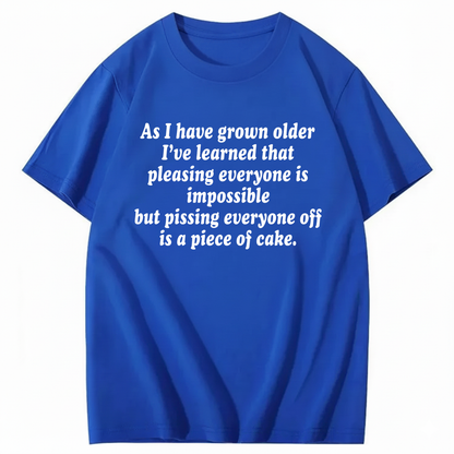 AS I HAVE GROWN OLDER T - SHIRT (FRONT PRINT)