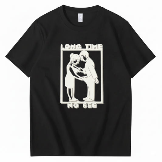 LONG TIME NO SEE T - SHIRT (FRONT PRINT)