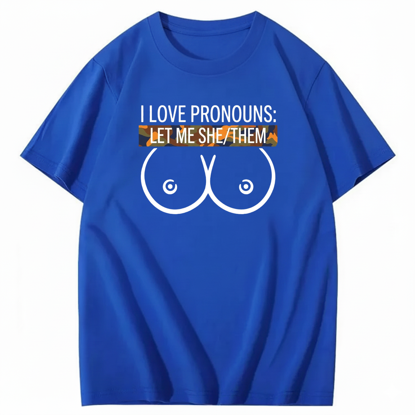 I LOVE PRONOUNS: LET ME SHE/THEM T - SHIRT (FRONT PRINT)