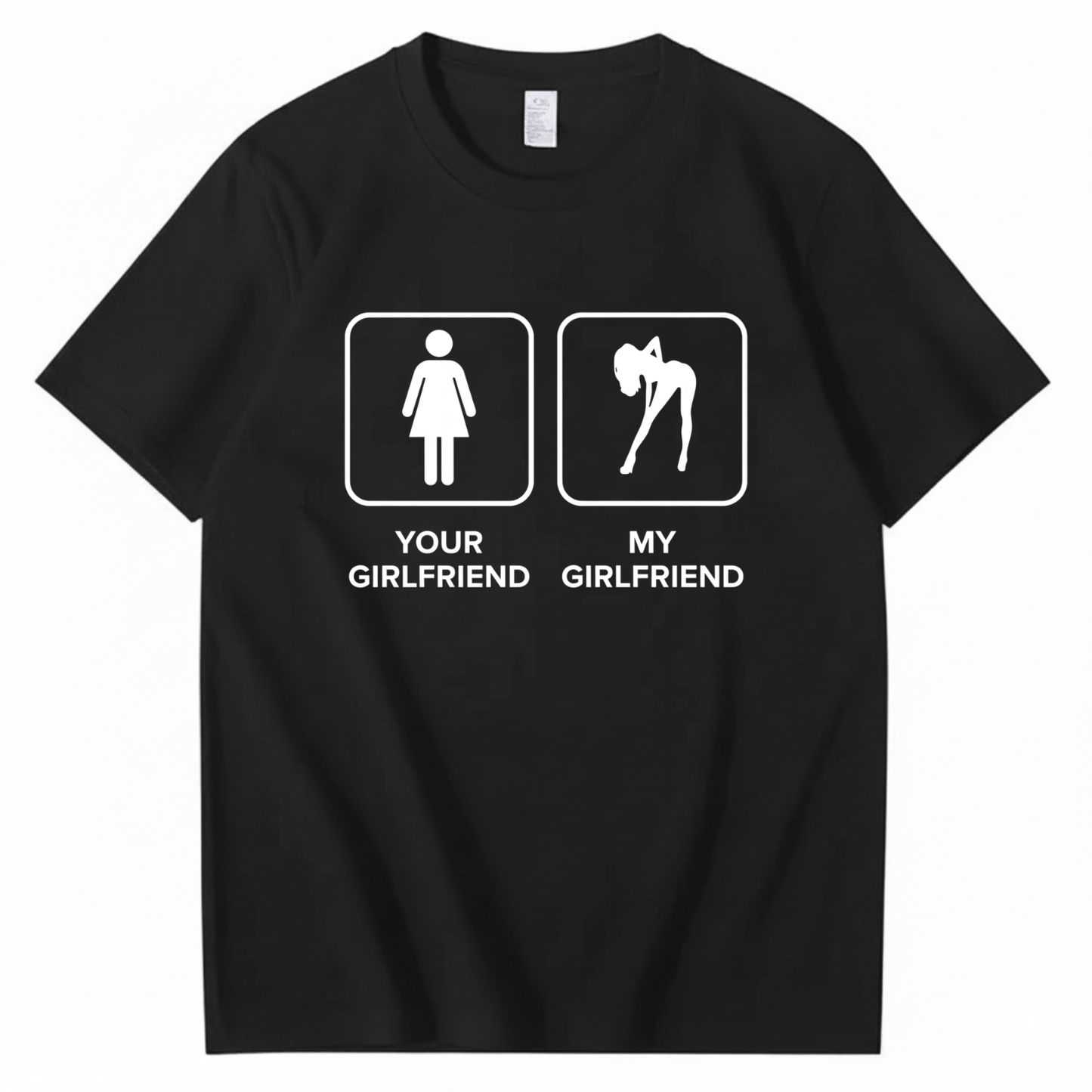YOUR GIRLFRIEND & MY GIRLFRIEND T - SHIRT (FRONT PRINT)