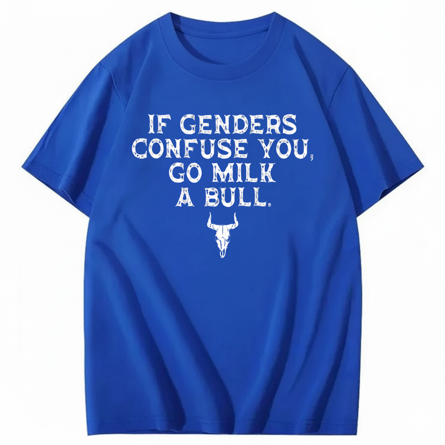 IF GENDERS CONFUSE YOU, GO MILK A BULL T - SHIRT (FRONT PRINT)