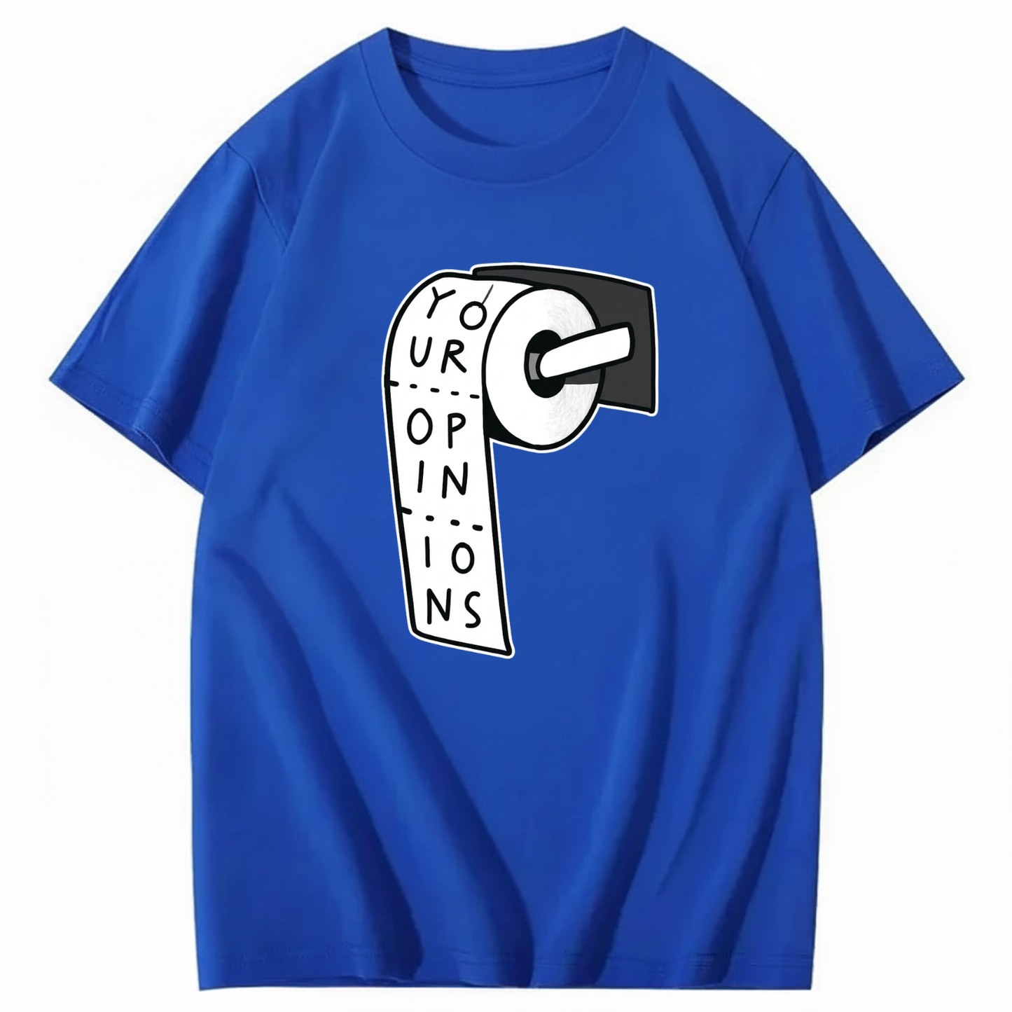 YOUR OPINIONS T - SHIRT (FRONT PRINT)