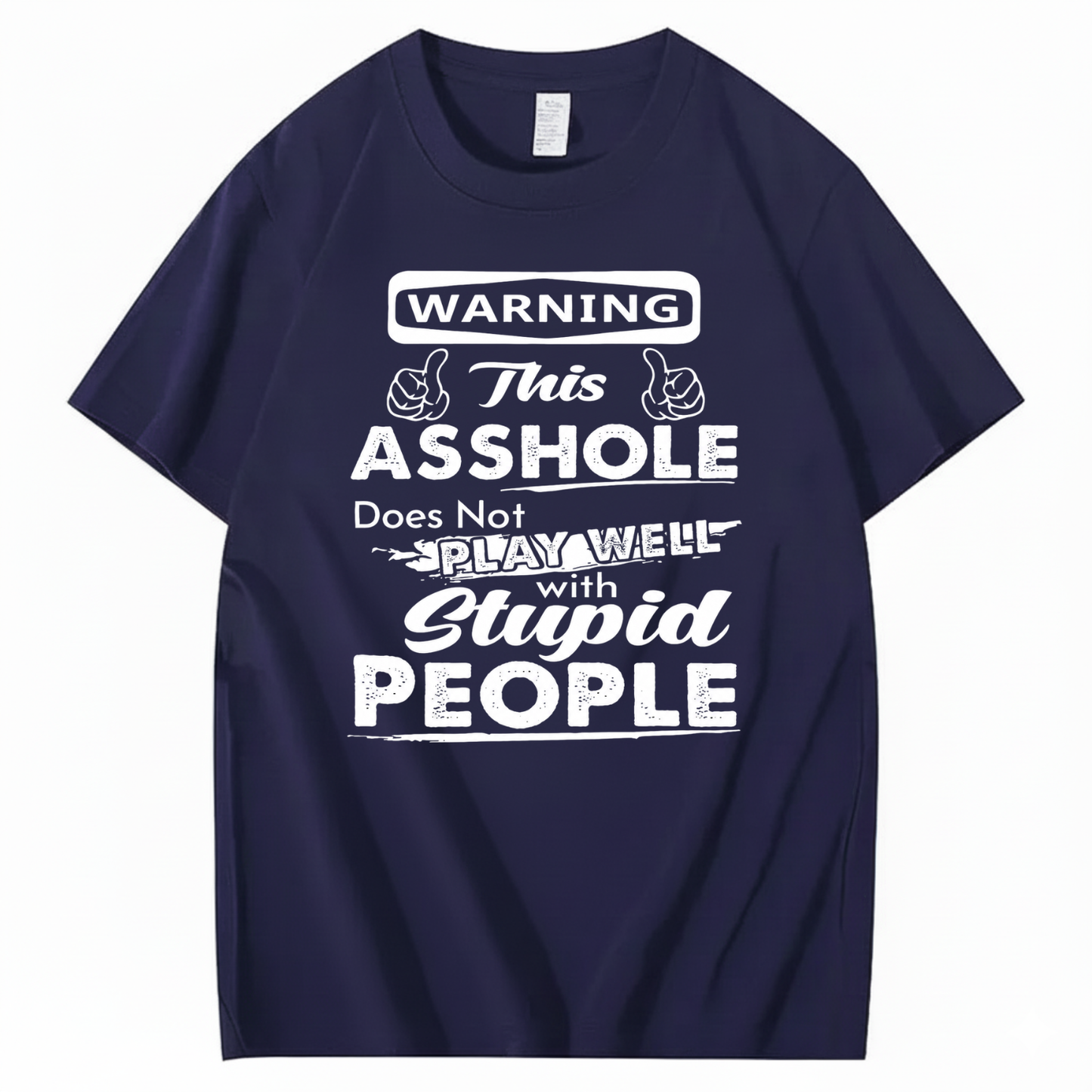 WARNING THIS ASSHOLE DOES NOT PLAY WELL WITH STUPID PEOPLE T - SHIRT (FRONT PRINT)