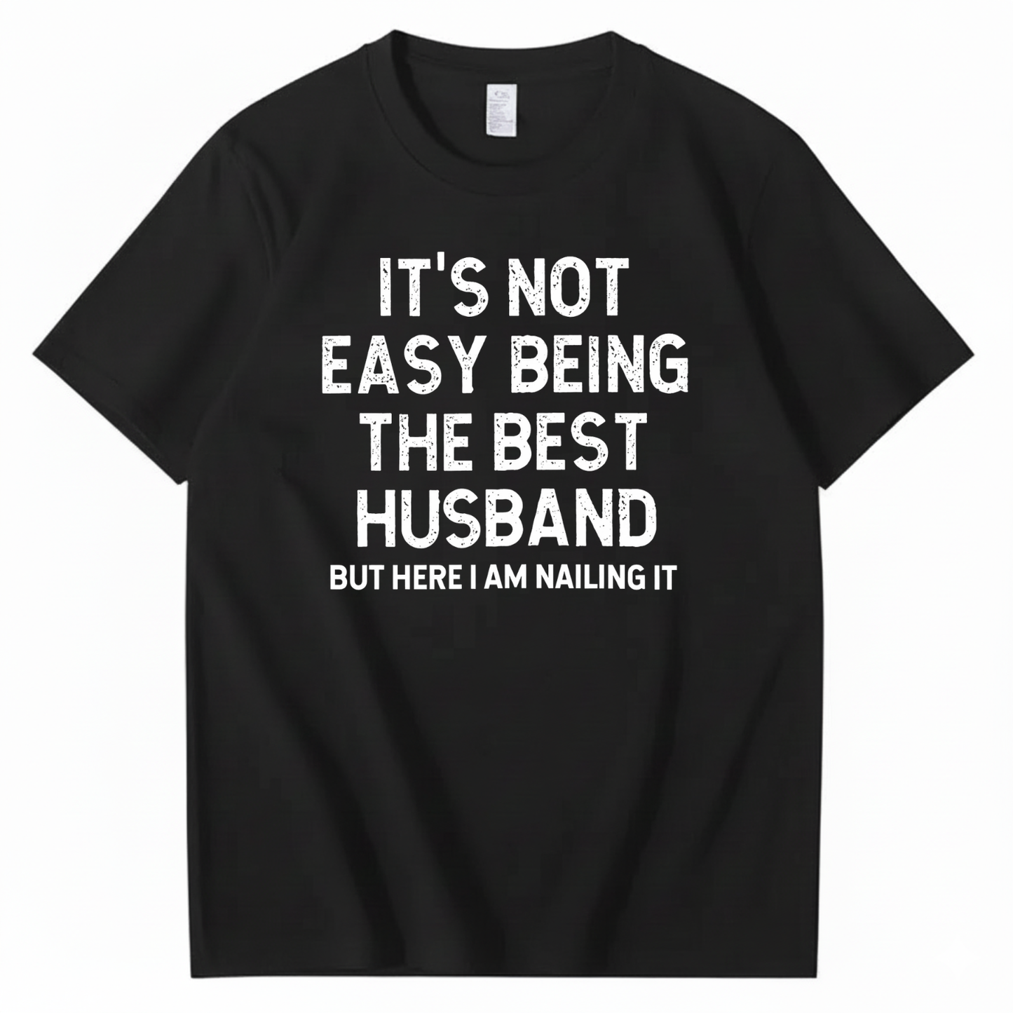 IT'S NOT EASY BEING THE BEST HUSBAND T - SHIRT (FRONT PRINT)