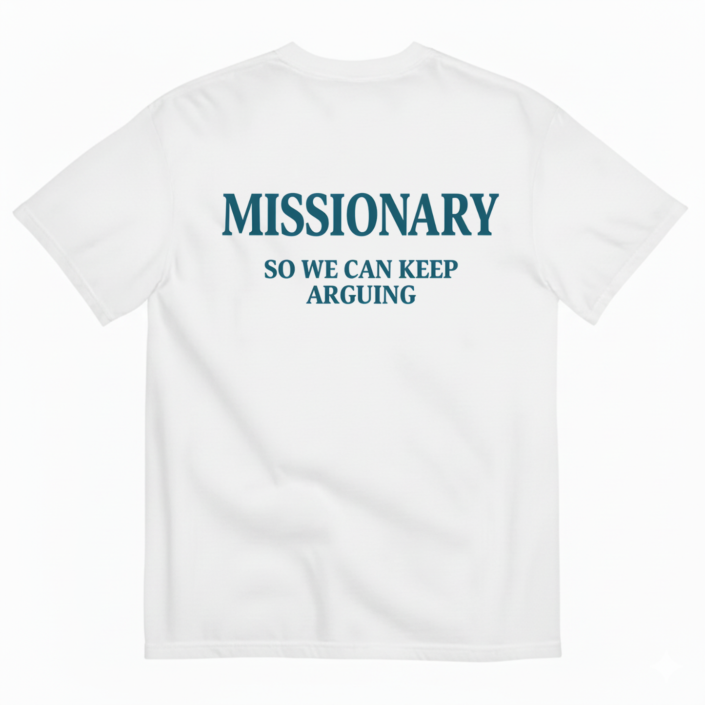 MISSIONARY SO WE CAN KEEP ARGUING T- SHIRT