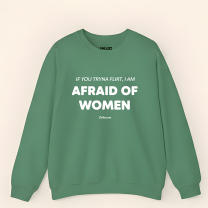 Awkward Humor Crewneck: "Afraid of Women" Funny Flirting Quote
