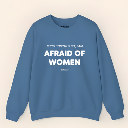 Awkward Humor Crewneck: "Afraid of Women" Funny Flirting Quote