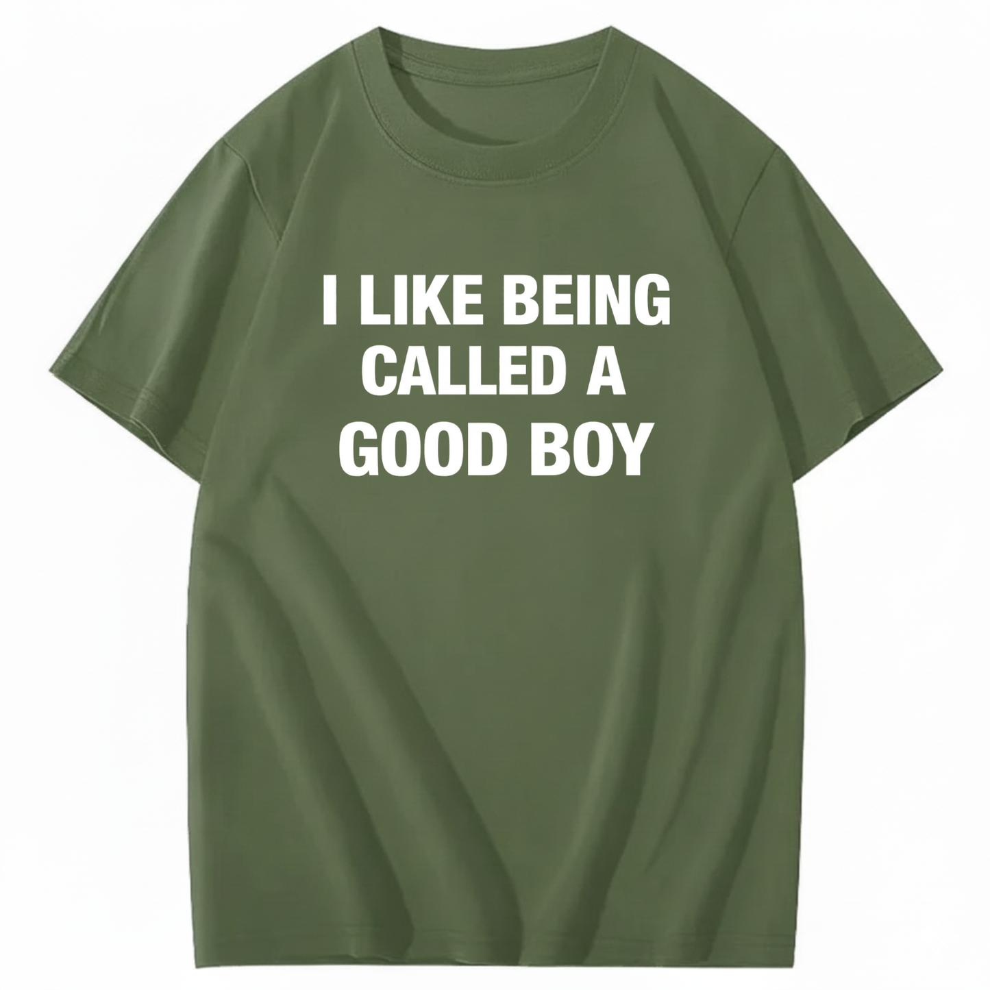 I LIKE BEING CALLED A GOOD BOY T - SHIRT (FRONT PRINT)