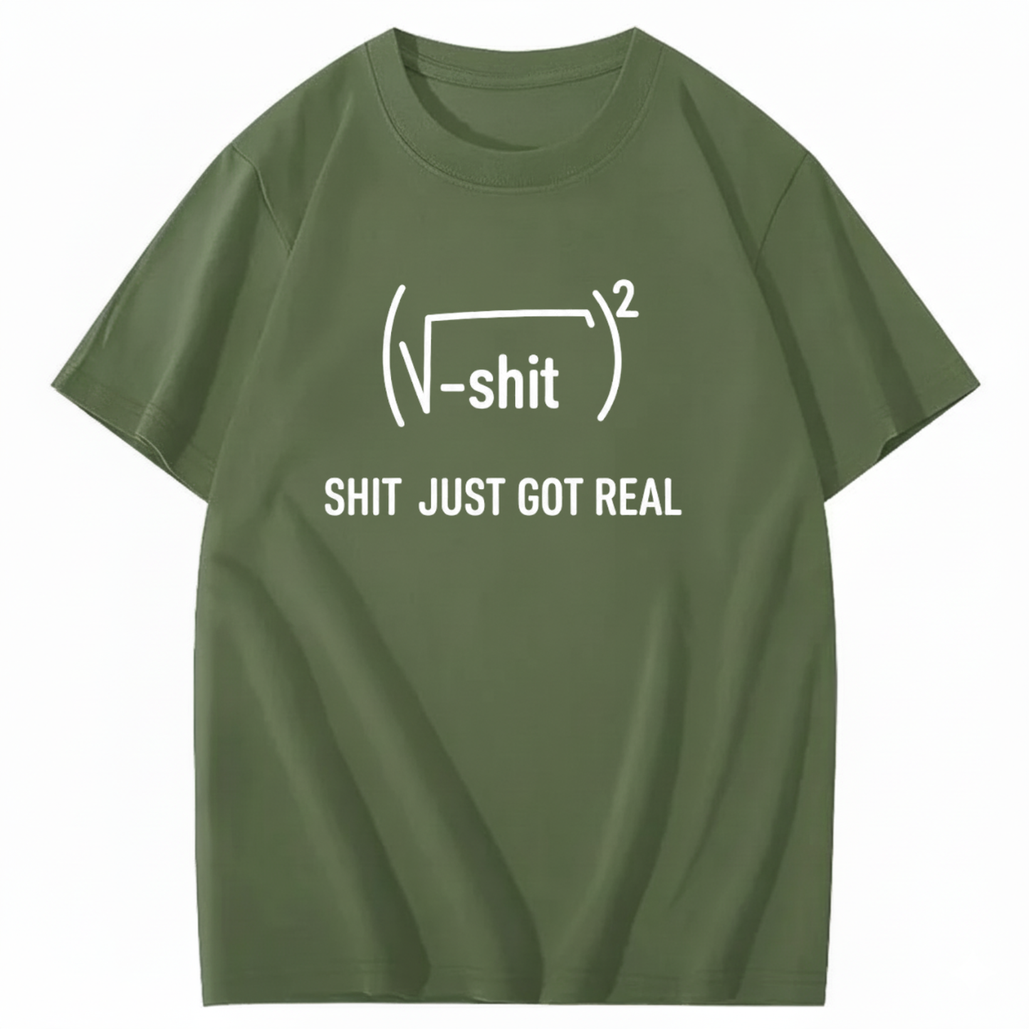 SHIT JUST GOT REAL T - SHIRT (FRONT PRINT)