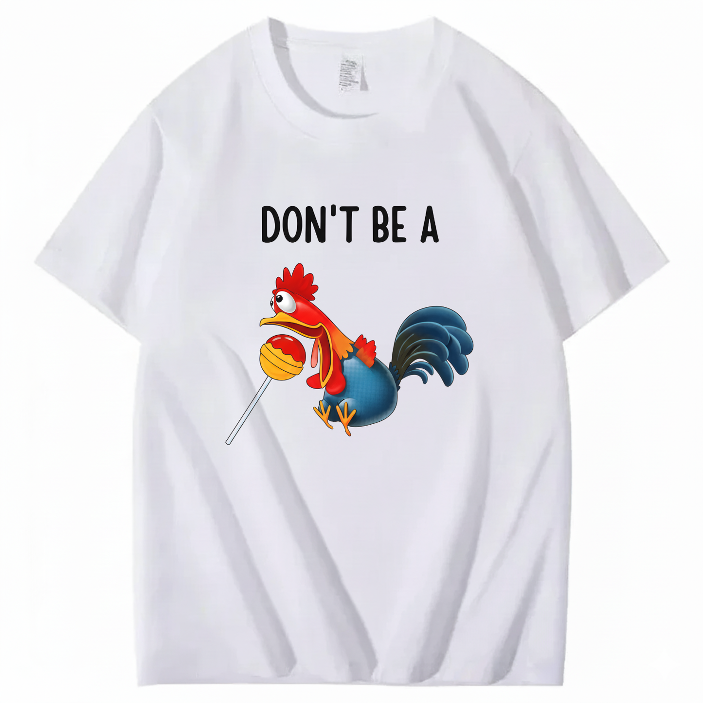 "Don't Be A..." Cartoon Rooster T-Shirt (FRONT PRINT)
