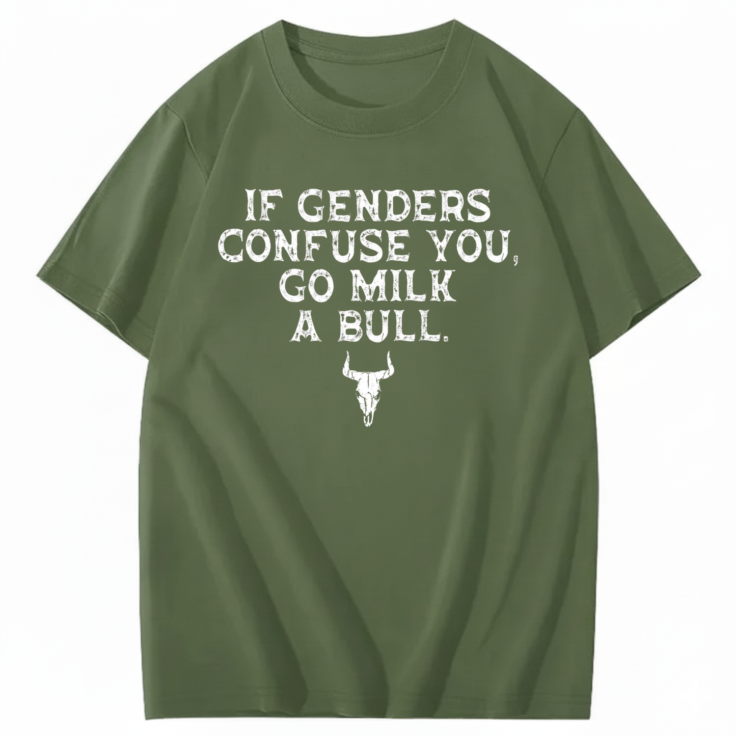 IF GENDERS CONFUSE YOU, GO MILK A BULL T - SHIRT (FRONT PRINT)