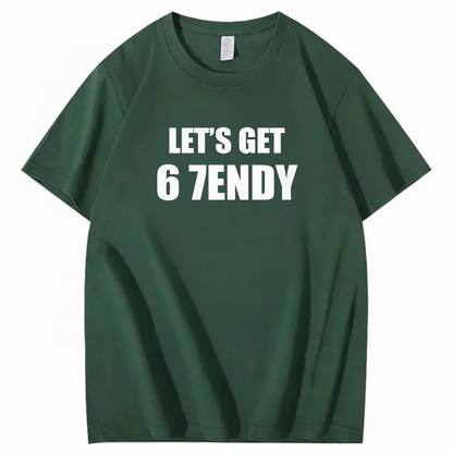LET’S GET 6 7ENDY T-Shirt