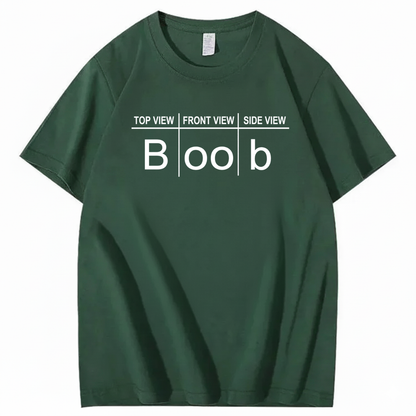 TOP VIEW FRONT VIEW SIDE VIEW BOOB T - SHIRT (FRONT PRINT)