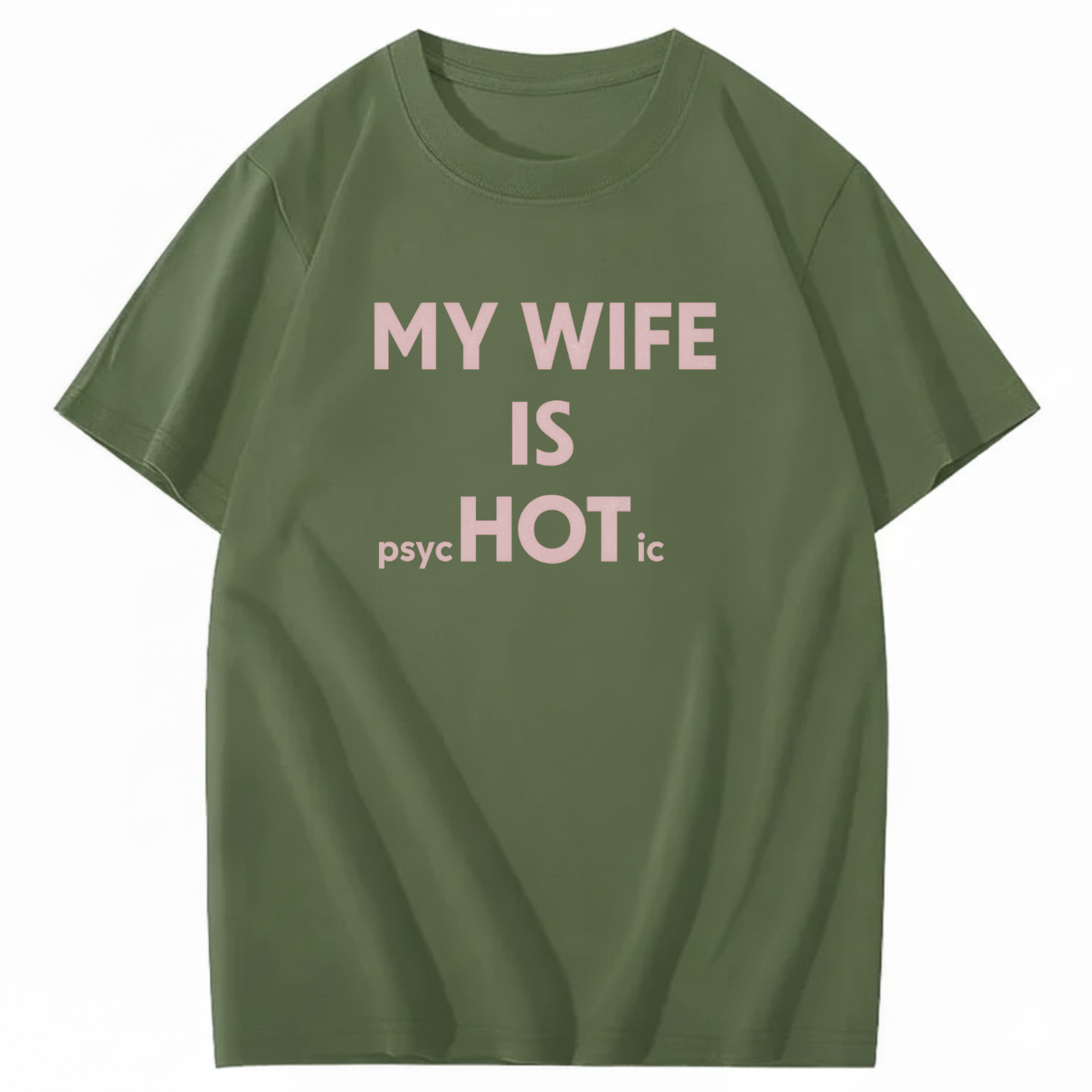 MY WIFE IS PSYCHOTIC T - SHIRT (FRONT PRINT)