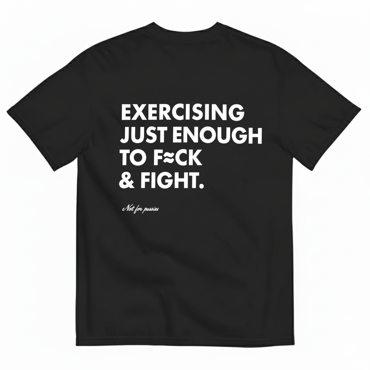 EXERCISING JUST ENOUGH TO F≈CK & FIGHT T- SHIRT