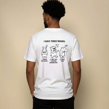 I HAVE THREE MOODS T- SHIRT (BACK PRINT)