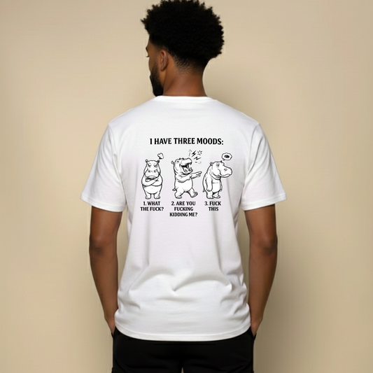 I HAVE THREE MOODS T- SHIRT (BACK PRINT)