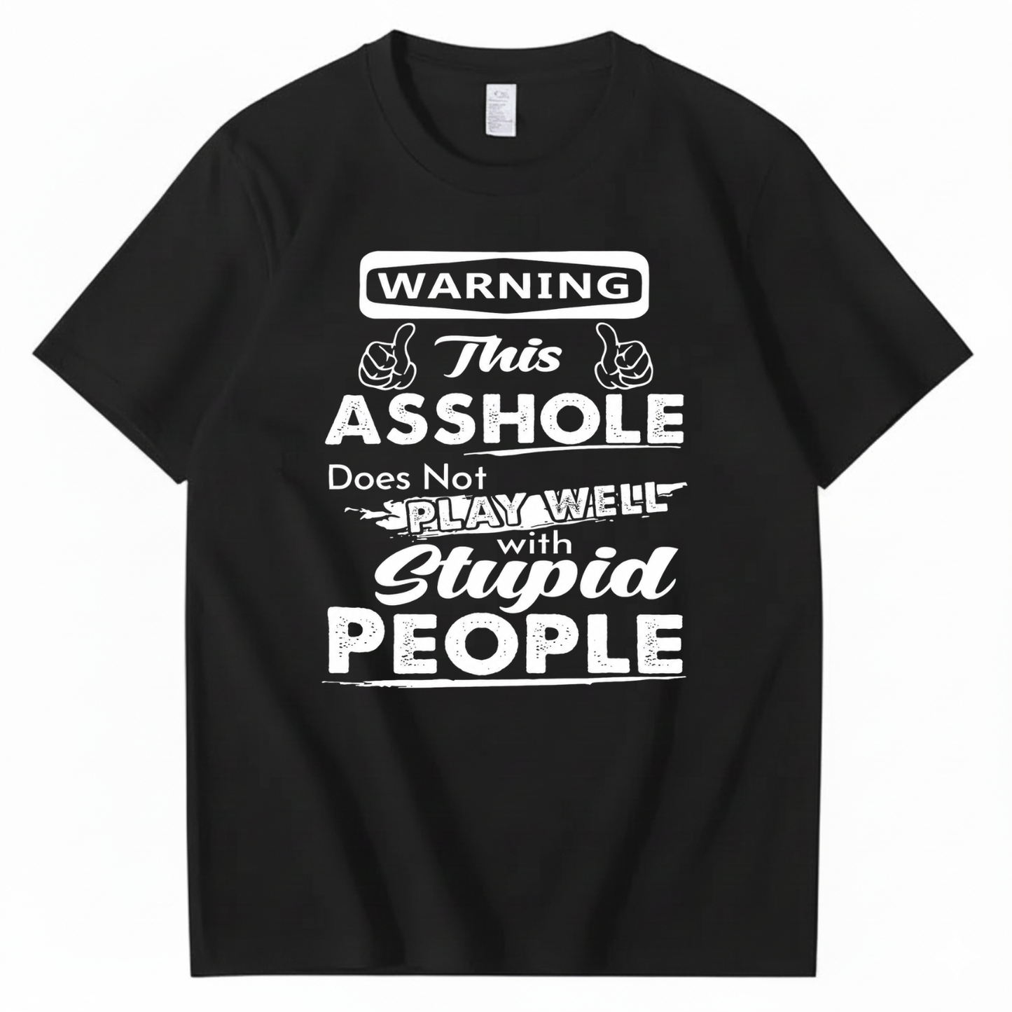 WARNING THIS ASSHOLE DOES NOT PLAY WELL WITH STUPID PEOPLE T - SHIRT (FRONT PRINT)