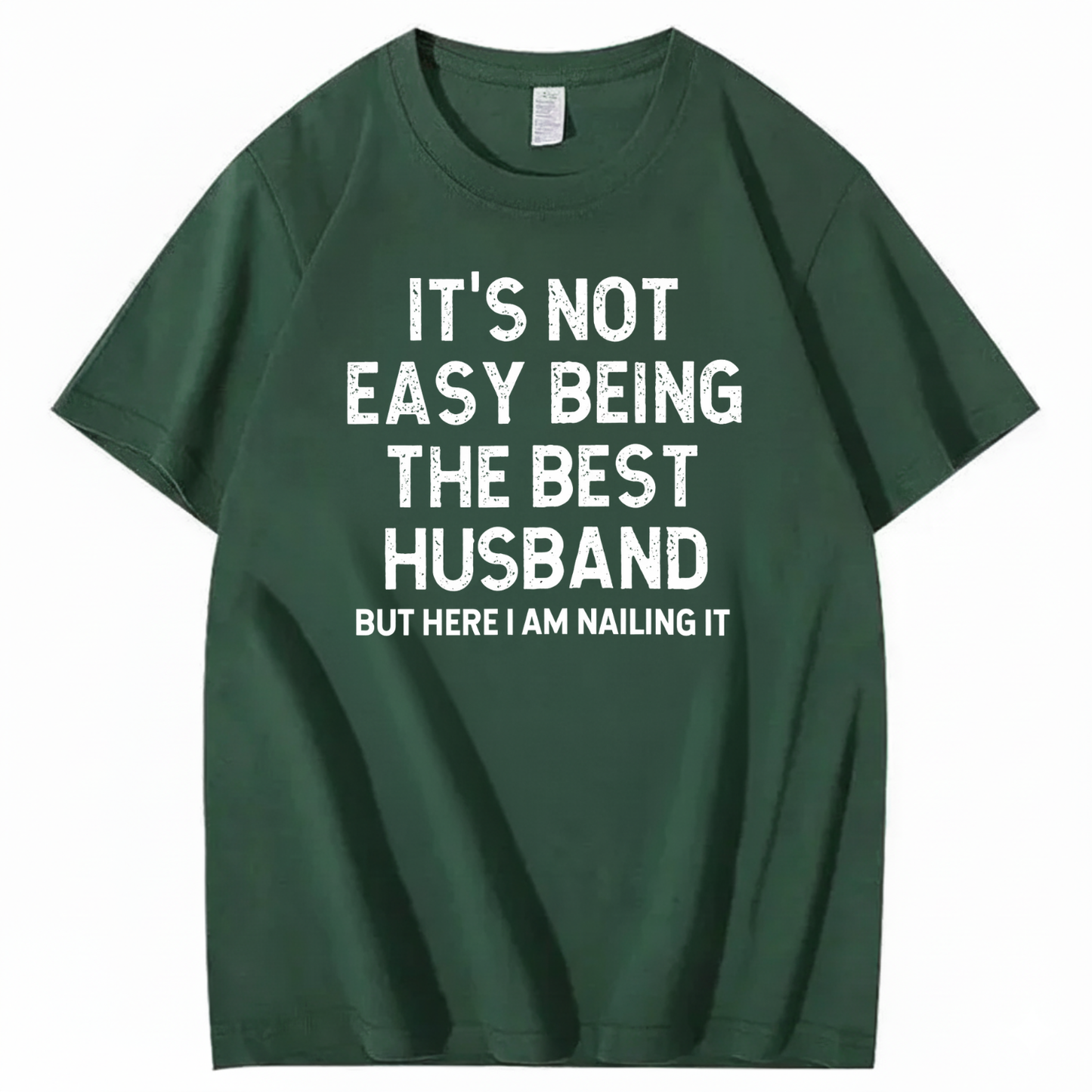 IT'S NOT EASY BEING THE BEST HUSBAND T - SHIRT (FRONT PRINT)