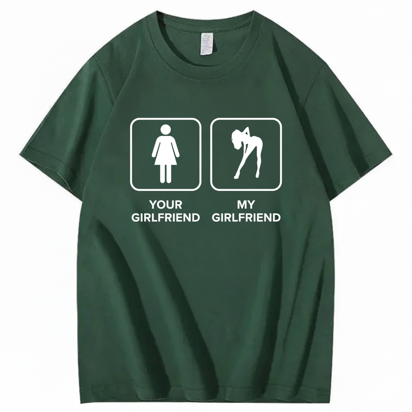 YOUR GIRLFRIEND & MY GIRLFRIEND T - SHIRT (FRONT PRINT)